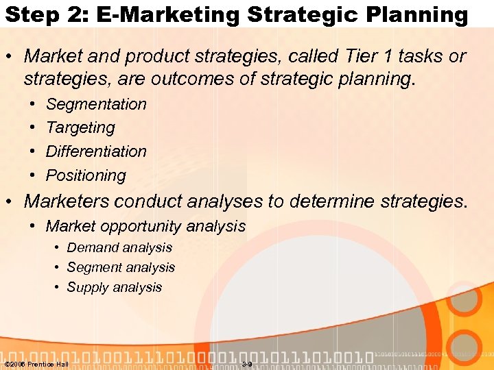 Step 2: E-Marketing Strategic Planning • Market and product strategies, called Tier 1 tasks