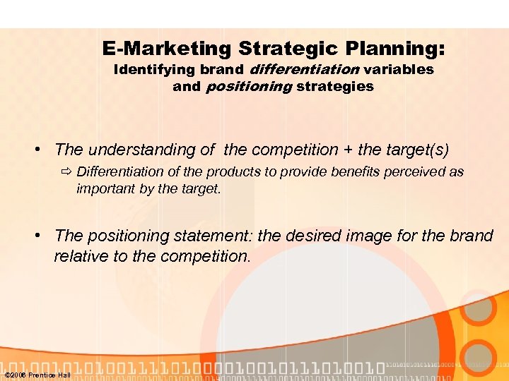 E-Marketing Strategic Planning: Identifying brand differentiation variables and positioning strategies • The understanding of