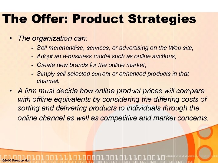 The Offer: Product Strategies • The organization can: - Sell merchandise, services, or advertising