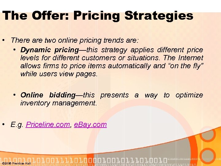 The Offer: Pricing Strategies • There are two online pricing trends are: • Dynamic