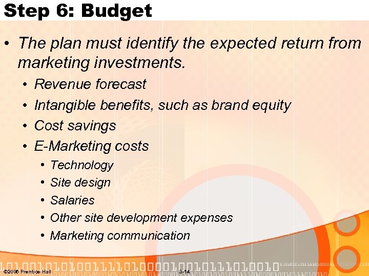 Step 6: Budget • The plan must identify the expected return from marketing investments.