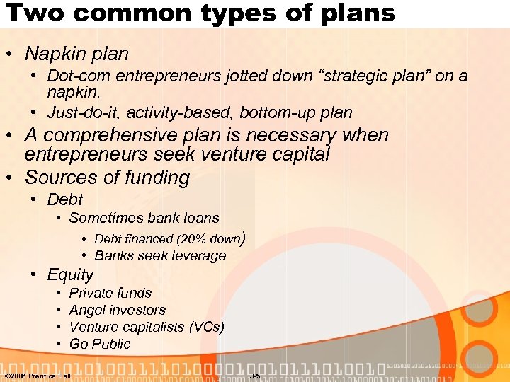 Two common types of plans • Napkin plan • Dot-com entrepreneurs jotted down “strategic
