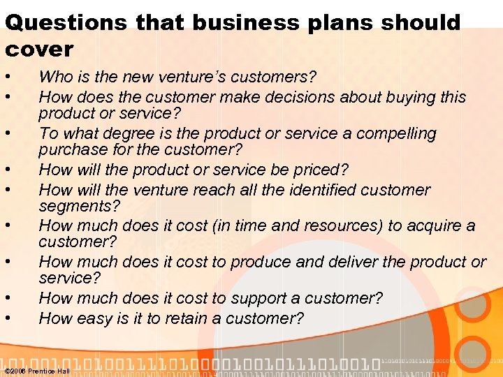 Questions that business plans should cover • • • Who is the new venture’s