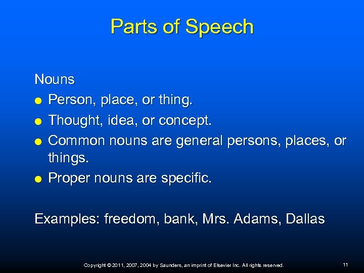 Parts of Speech Nouns Person, place, or thing. Thought, idea, or concept. Common nouns