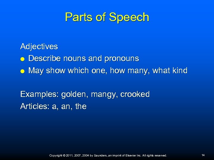 Parts of Speech Adjectives Describe nouns and pronouns May show which one, how many,