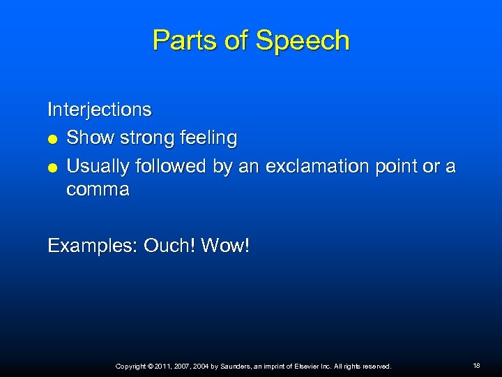 Parts of Speech Interjections Show strong feeling Usually followed by an exclamation point or