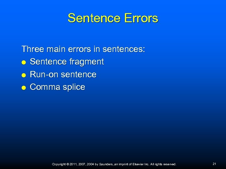 Sentence Errors Three main errors in sentences: Sentence fragment Run-on sentence Comma splice Copyright