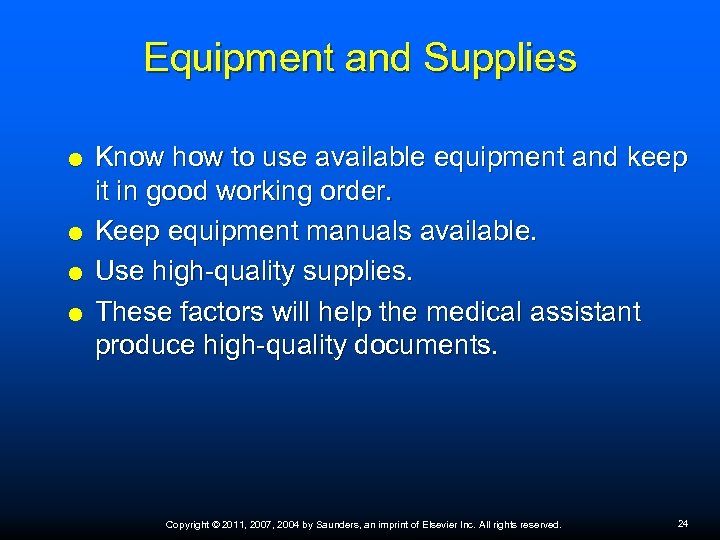 Equipment and Supplies Know how to use available equipment and keep it in good