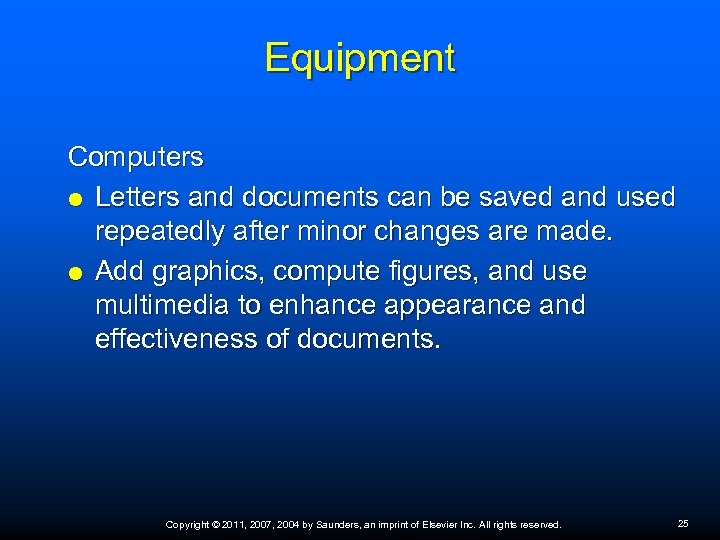 Equipment Computers Letters and documents can be saved and used repeatedly after minor changes