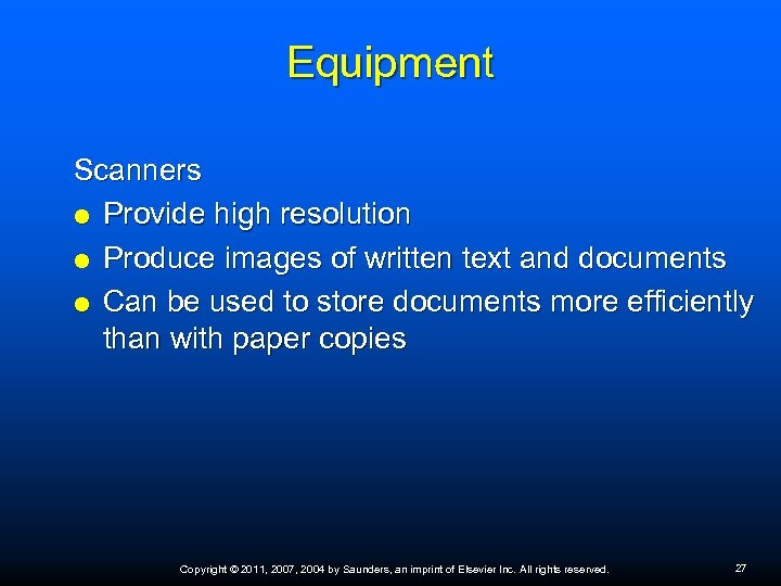 Equipment Scanners Provide high resolution Produce images of written text and documents Can be