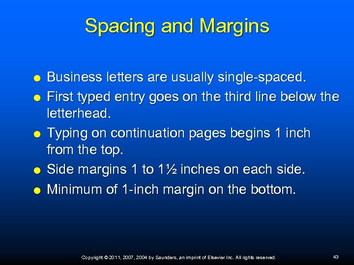 Spacing and Margins Business letters are usually single-spaced. First typed entry goes on the