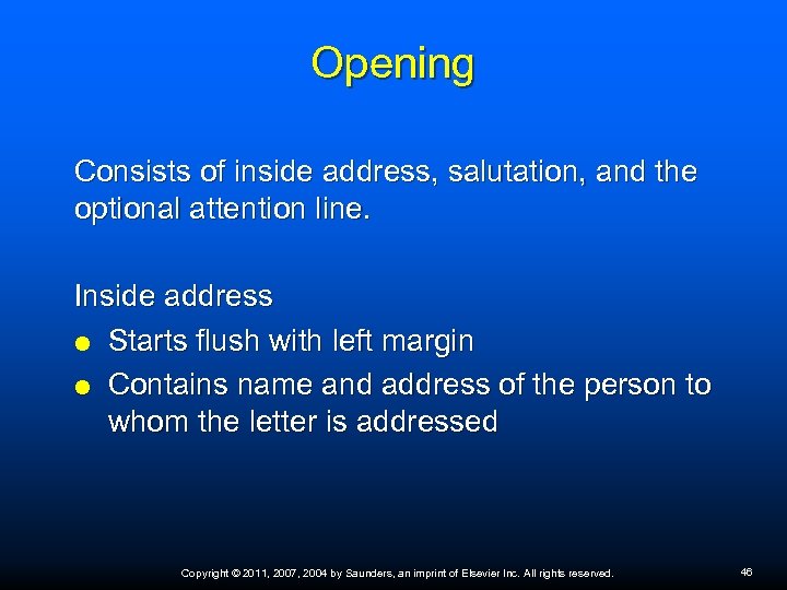 Opening Consists of inside address, salutation, and the optional attention line. Inside address Starts