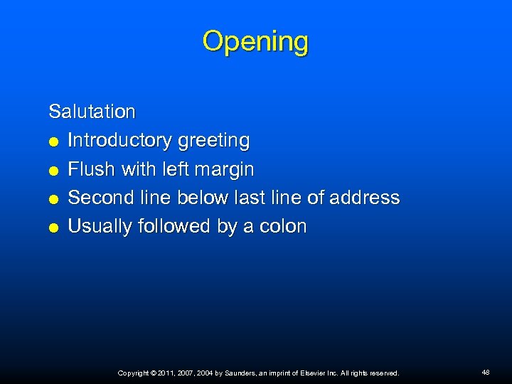 Opening Salutation Introductory greeting Flush with left margin Second line below last line of