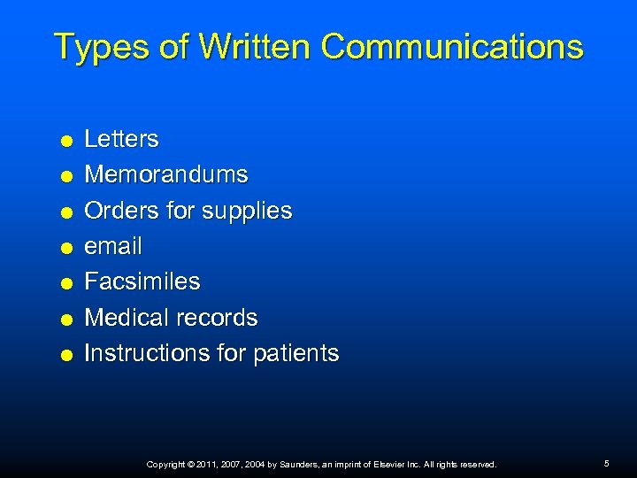 Types of Written Communications Letters Memorandums Orders for supplies email Facsimiles Medical records Instructions