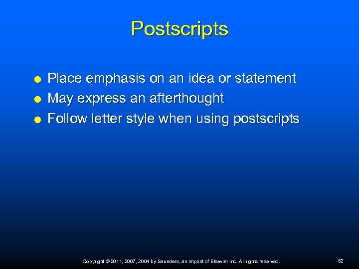 Postscripts Place emphasis on an idea or statement May express an afterthought Follow letter