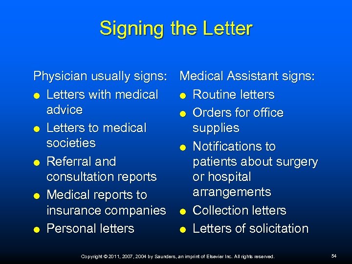 Signing the Letter Physician usually signs: Medical Assistant signs: Letters with medical Routine letters