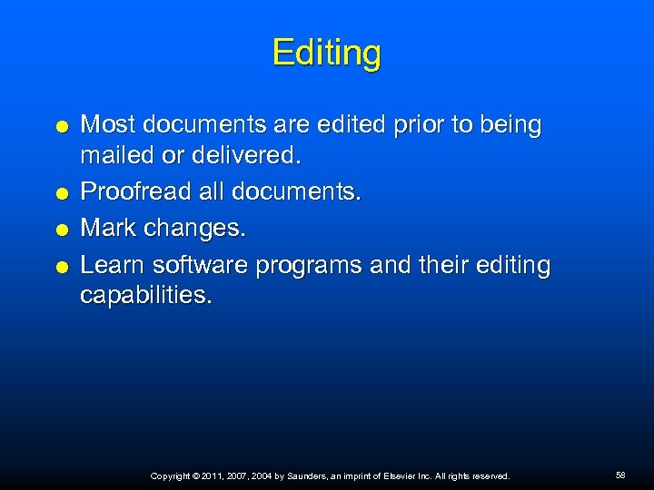 Editing Most documents are edited prior to being mailed or delivered. Proofread all documents.