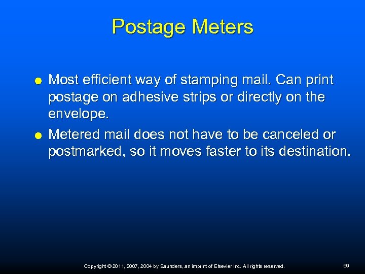 Postage Meters Most efficient way of stamping mail. Can print postage on adhesive strips