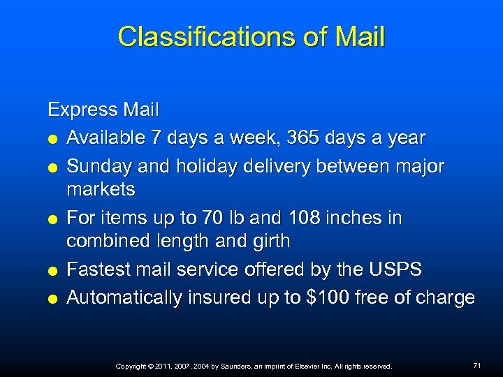 Classifications of Mail Express Mail Available 7 days a week, 365 days a year