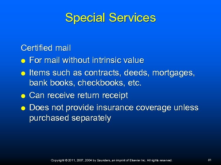 Special Services Certified mail For mail without intrinsic value Items such as contracts, deeds,