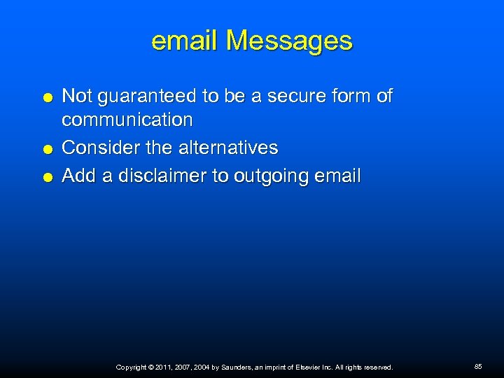 email Messages Not guaranteed to be a secure form of communication Consider the alternatives