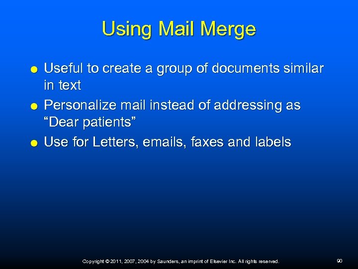 Using Mail Merge Useful to create a group of documents similar in text Personalize