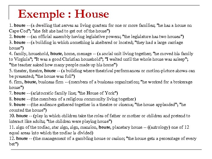 Exemple : House 1. house -- (a dwelling that serves as living quarters for