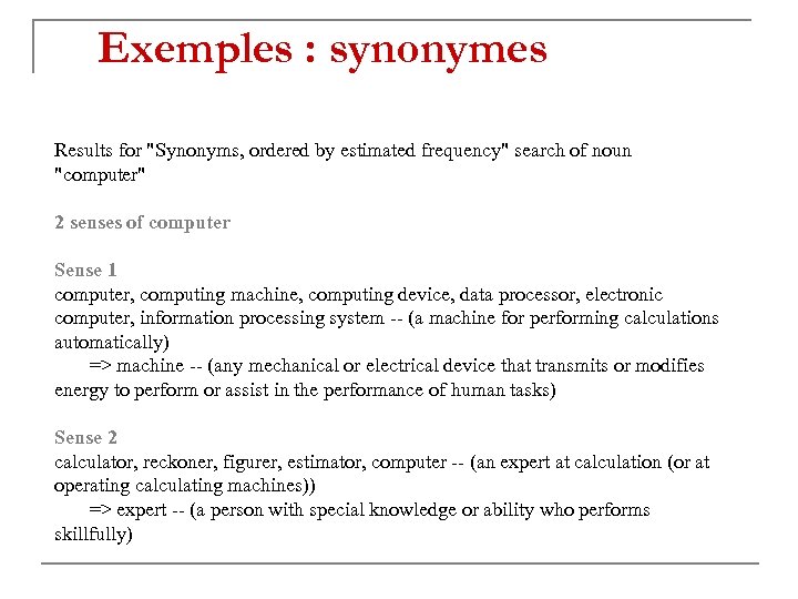 Exemples : synonymes Results for "Synonyms, ordered by estimated frequency" search of noun "computer"