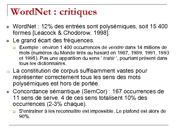 Word. Net : critiques n n Word. Net : 12% des entrées sont polysémiques,