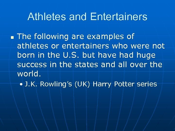 Athletes and Entertainers n The following are examples of athletes or entertainers who were