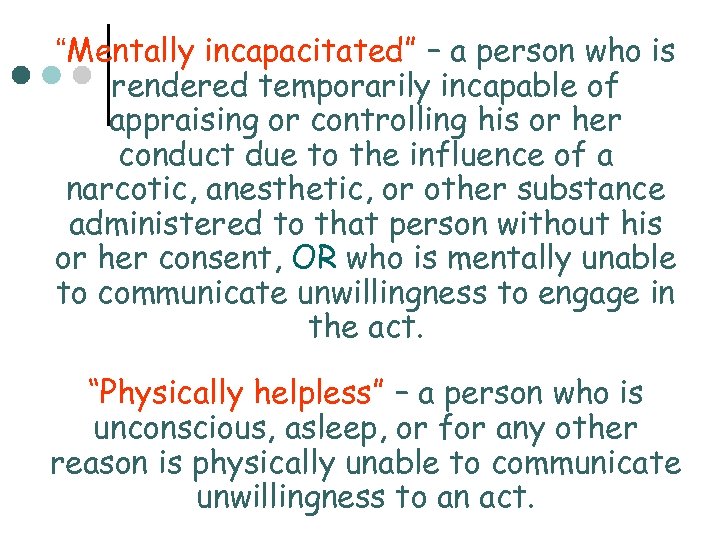 “Mentally incapacitated” – a person who is rendered temporarily incapable of appraising or controlling