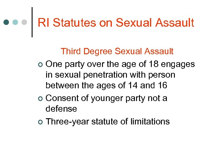 RI Statutes on Sexual Assault Third Degree Sexual Assault ¢ One party over the