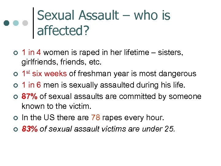 Sexual Assault – who is affected? ¢ ¢ ¢ 1 in 4 women is