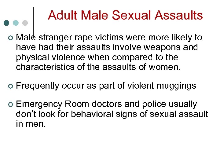 Adult Male Sexual Assaults ¢ Male stranger rape victims were more likely to have