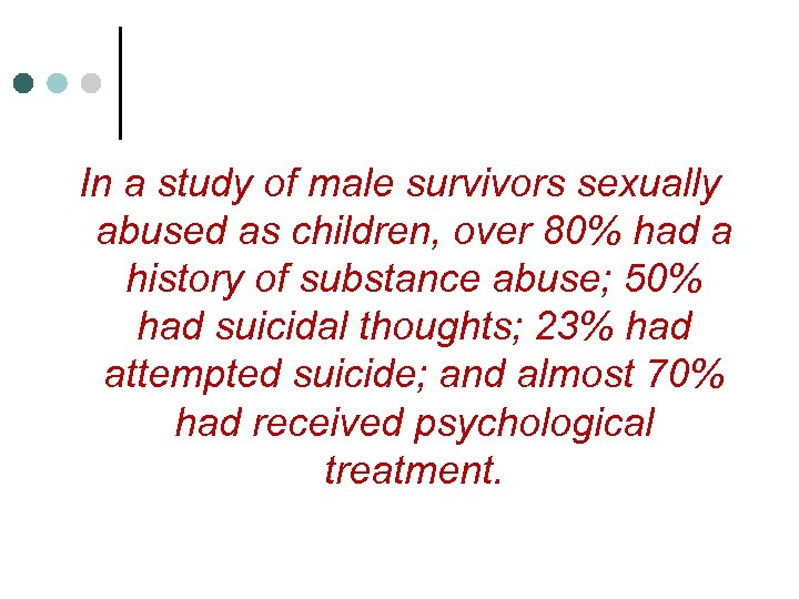 In a study of male survivors sexually abused as children, over 80% had a