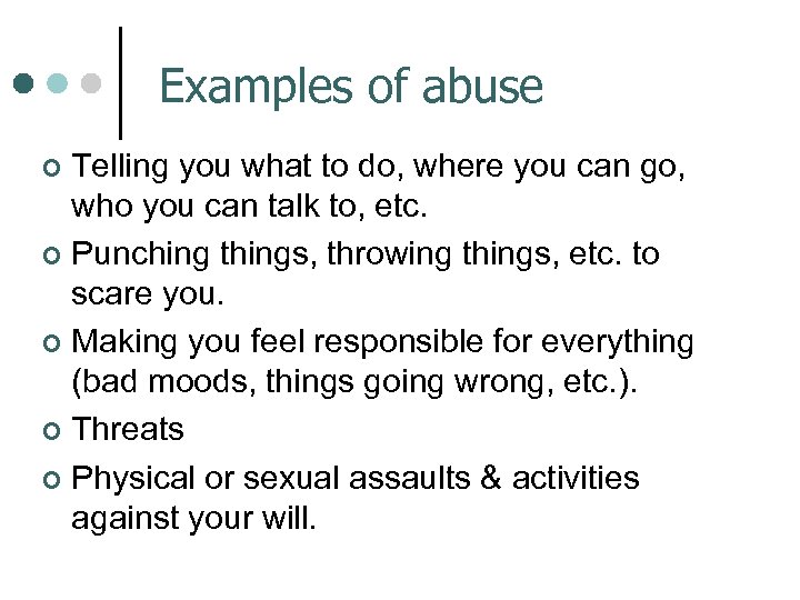 Examples of abuse Telling you what to do, where you can go, who you