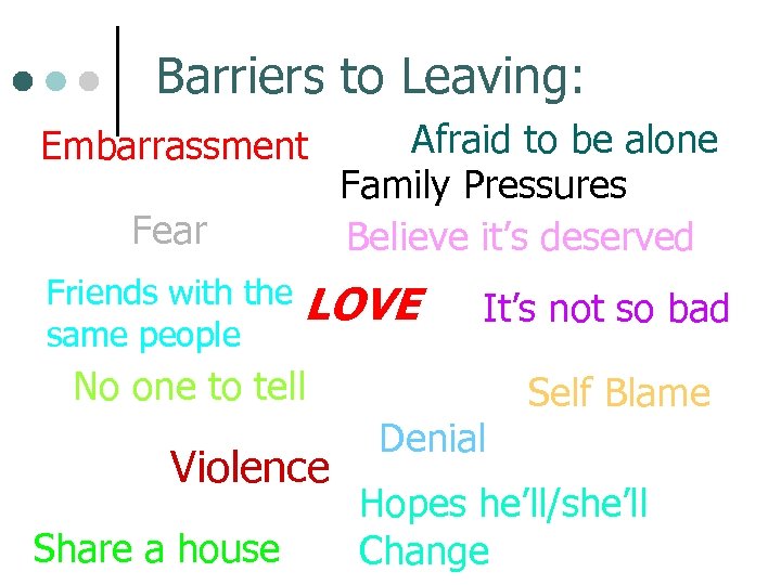 Barriers to Leaving: Embarrassment Fear Friends with the same people Afraid to be alone