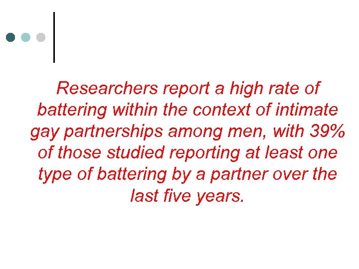 Researchers report a high rate of battering within the context of intimate gay partnerships