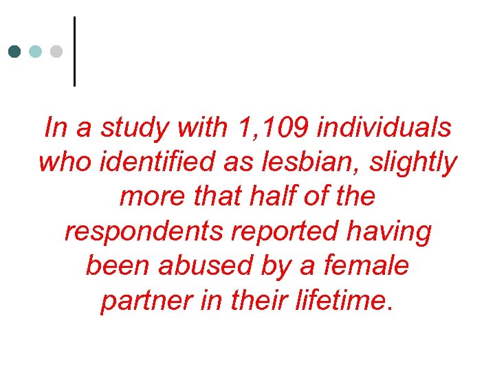 In a study with 1, 109 individuals who identified as lesbian, slightly more that