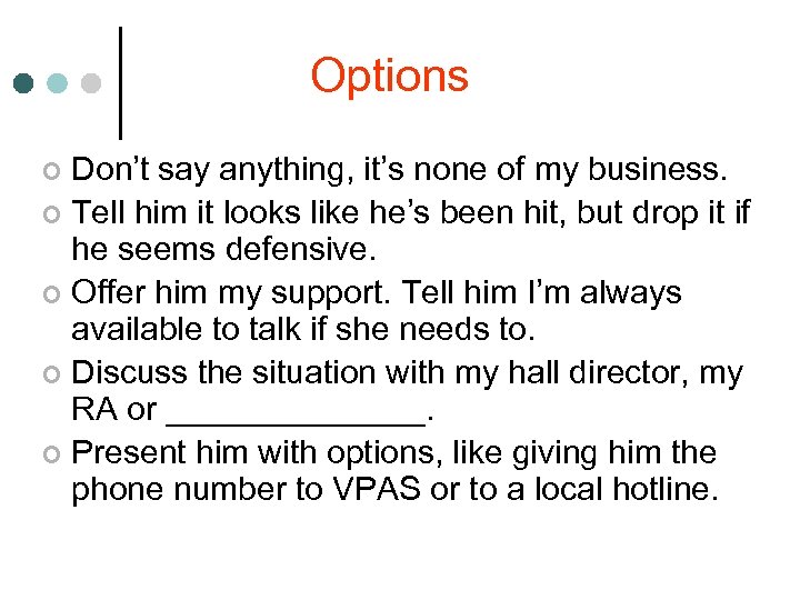 Options Don’t say anything, it’s none of my business. ¢ Tell him it looks