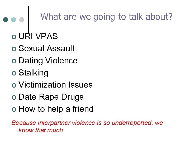 What are we going to talk about? ¢ URI VPAS ¢ Sexual Assault ¢