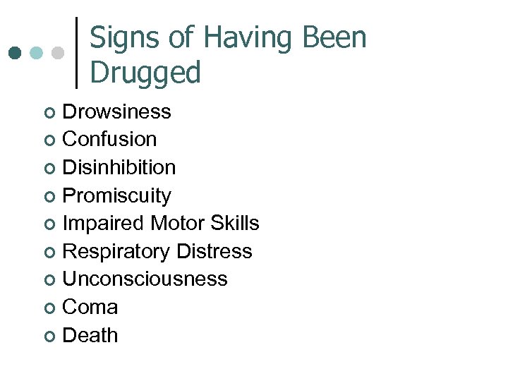 Signs of Having Been Drugged Drowsiness ¢ Confusion ¢ Disinhibition ¢ Promiscuity ¢ Impaired