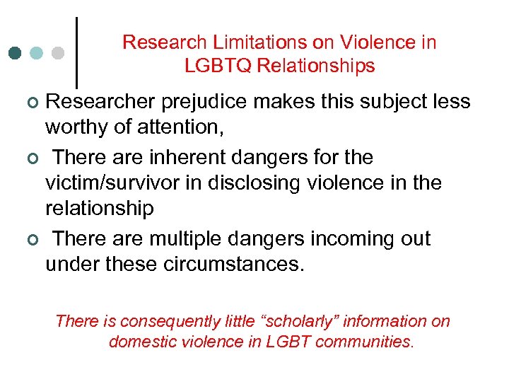 Research Limitations on Violence in LGBTQ Relationships Researcher prejudice makes this subject less worthy