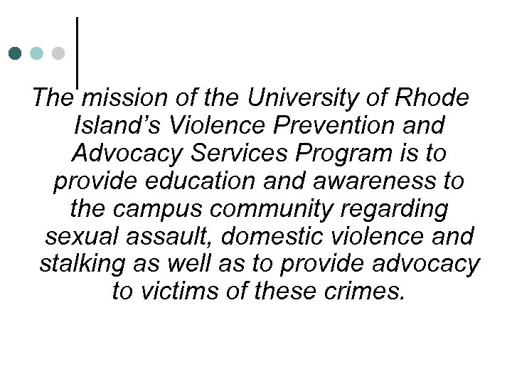 The mission of the University of Rhode Island’s Violence Prevention and Advocacy Services Program