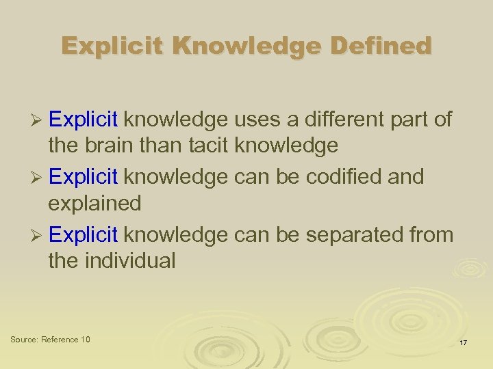 Explicit Knowledge Defined Ø Explicit knowledge uses a different part of the brain than