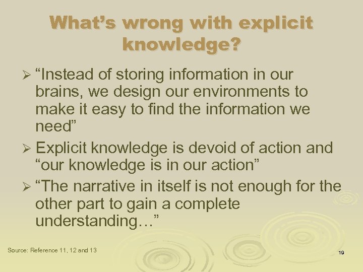 What’s wrong with explicit knowledge? Ø “Instead of storing information in our brains, we