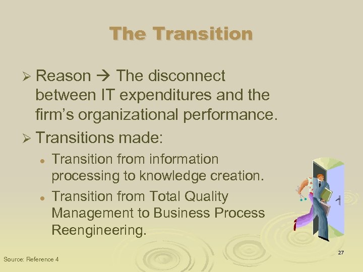 The Transition Ø Reason The disconnect between IT expenditures and the firm’s organizational performance.