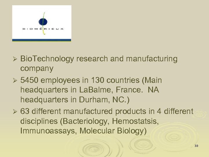 Bio. Technology research and manufacturing company Ø 5450 employees in 130 countries (Main headquarters