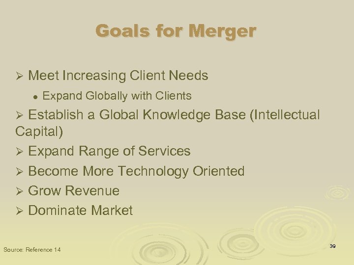 Goals for Merger Ø Meet Increasing Client Needs l Expand Globally with Clients Establish