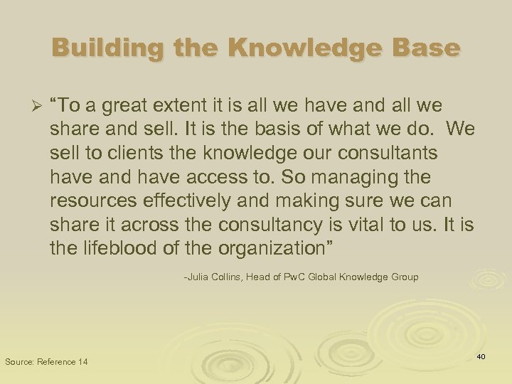 Building the Knowledge Base Ø “To a great extent it is all we have